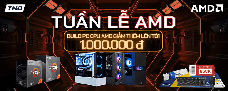 TUẦN LỄ AMD - GIẢM THÊM TỚI 1.000.000Đ KHI BUILD PC VỚI CPU AMD